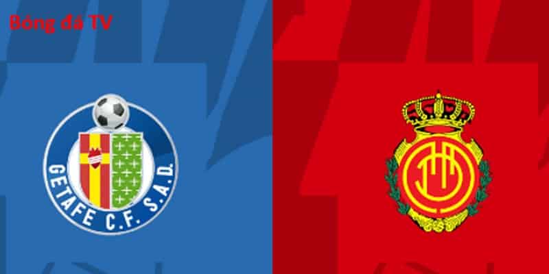 Getafe vs Mallorca đều đang có trạng thái thiếu ổn định